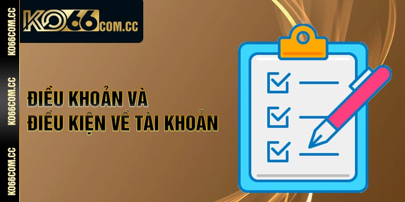 Điều khoản và điều kiện về tài khoản